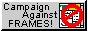 Campaign Against Campaign Against Frames